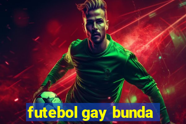 futebol gay bunda